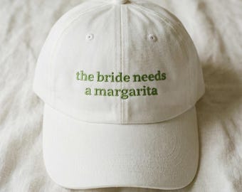 The Bride needs a Margarita, Embroidered Bride Dad Cap, Bachelorette Party Gift