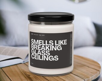 Smells Like Breaking Glass Ceilings Candle: Feminist Gift 9oz Scented Soy Wax