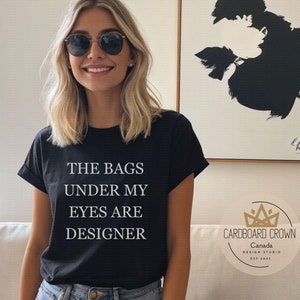 Les poches sous mes yeux sont design, T-shirt amusant, T-shirt unisexe à manches courtes en jersey, Mode, Mignon, Doux, Confortable, Fatigué, Maman, Mère