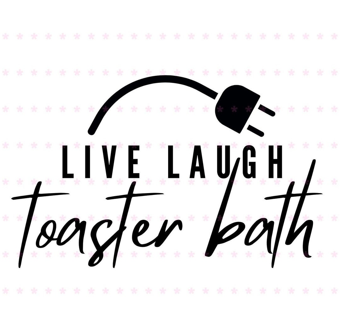 Live Laugh Toaster Bath SVG and PNG Cut File Etsy Australia