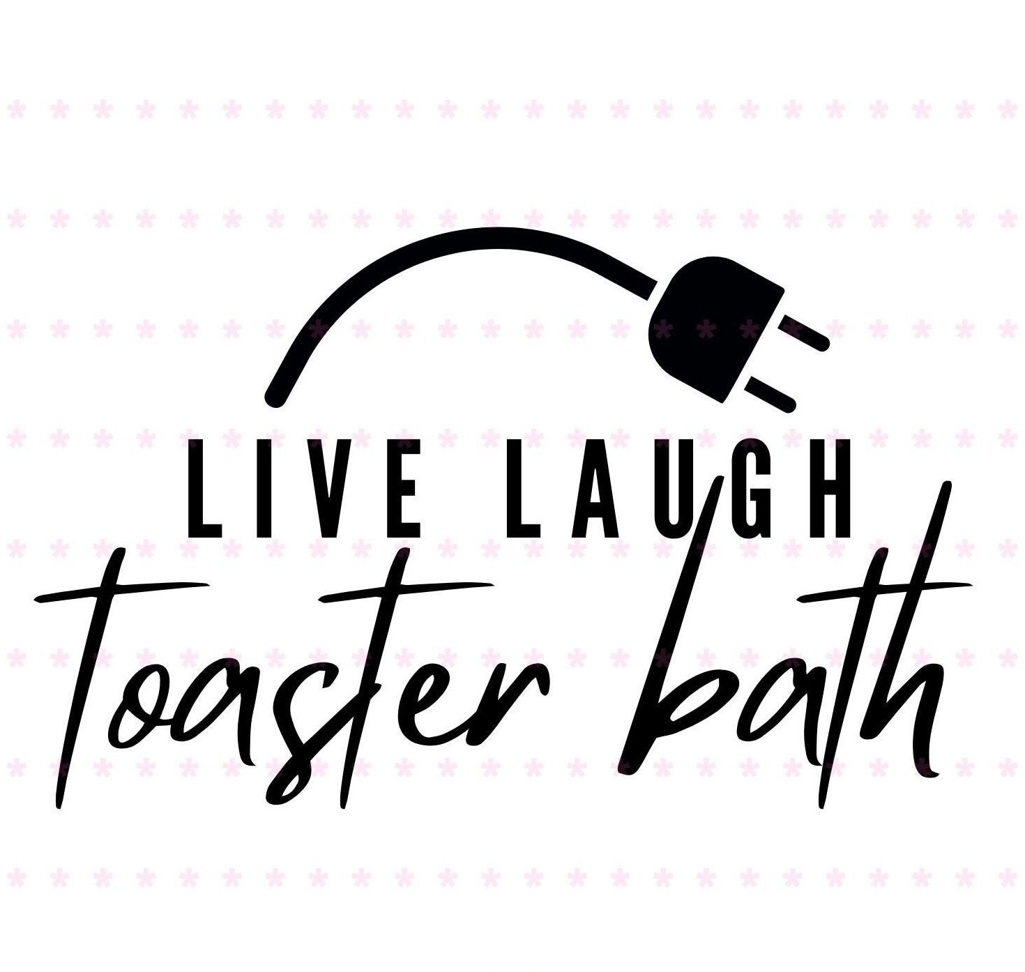 Live Laugh Toaster Bath SVG and PNG Cut File Etsy UK