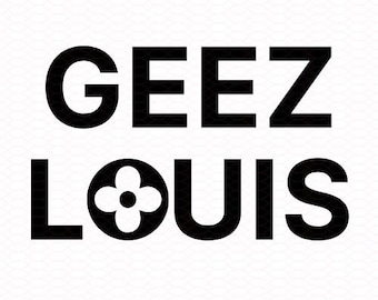 Geez Louis, Inspired - SVG and PNG Download - Cricut, Silhouette, Cut File, Fashion, Parody, Funny, Trendy, Crafting, Download, Cute