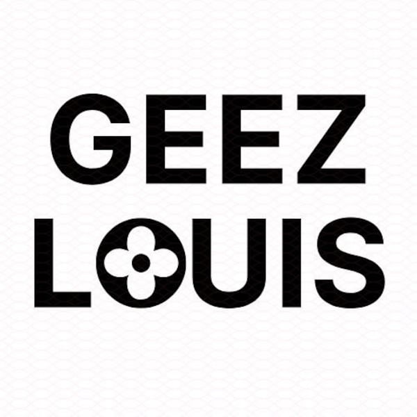 Geez Louis, Inspired - SVG and PNG Download - Cricut, Silhouette, Cut File, Fashion, Parody, Funny, Trendy, Crafting, Download, Cute