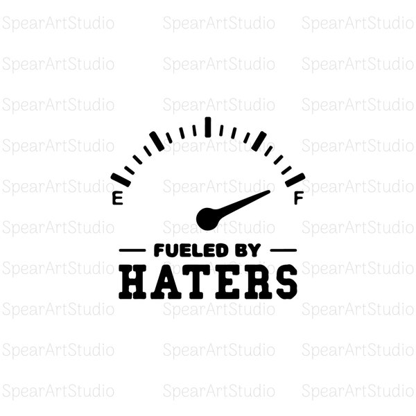 Fueled By Haters SVG | Hi Haters Gonna Hate | Haters Back Off | Cricut Cut Files | Jpeg Pdf Png | Digital Download