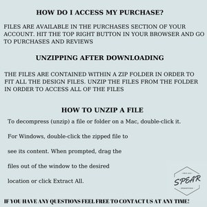 May include: Text-based instructions on how to access and unzip a digital purchase. The text reads "How do I access my purchase?" and "Files are available in the purchases section of your account. Hit the top right button in your browser and go to purchases and reviews."  The text also reads "Unzipping after downloading" and "The files are contained within a zip folder in order to fit all the design files. Unzip the files from the folder in order to access all of the files."  The text also reads "How to unzip a file" and "To decompress (unzip) a file or folder on a Mac, double-click it. For Windows, double-click the zipped file to see its content. When prompted, drag the files out of the window to the desired location or click Extract All."  The text also reads "If you have any questions feel free to contact us at any time!"