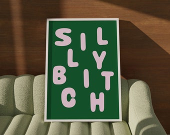 Silly Bitch Typography Poster | Fun Home Bedroom Dorm Poster| Digital Download Print | Pink and Green | Digital Printable Art