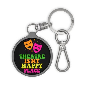 Theatre Is My Happy Place Keyring Tag, Theatre Gift, Student Gift, Teacher Gift, Cute Gift, Theatre Keyring