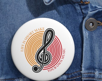 Life Is Short Make Your Own Music Pin Buttons, Gift for Musician, Gift for Music Teacher, Gift for Music Student, Gift for Him, Gift For Her