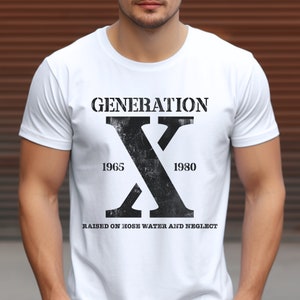 Generation X Tshirt, Gen X shirt, Generation X Tshirt Gift, Funny Gen X Tshirt, Funny Gift, Nostalgia Shirt, Birthday Gift