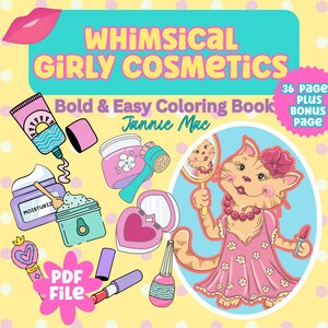 May include: A whimsical coloring book featuring a cartoon cat wearing a pink dress and holding a mirror. The book cover also includes illustrations of various cosmetics, including a tube of moisturizer, a jar of face cream, a compact, and a bottle of nail polish. The title of the book is "Whimsical Girly Cosmetics" and the subtitle is "Bold & Easy Coloring Book". The book is by Jannie Mac and includes 36 pages plus a bonus page.
