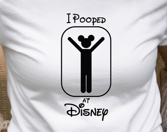 I Pooped At Disney Funny Men's Shirt,  Disney Family Shirt, Vacation Shirt, Disney World Unisex T Shirts, Christmas Gift, Disneyland Shirt