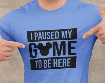 I Paused My Game to Be Here Disney Shirt, Disney Dad Shirt, Mickey Shirt, Disney Gamer Tee, Disney Men Tee, Funny Disney Boys Gift Shirt