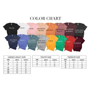 May include: Color chart for t-shirts with various colors including black, white, pink, heather peach, orange, heather mauve, heather maroon, dark gray heather, heather navy, blue, heather deep teal, athletic heather, gold, green, red, and maroon.  Unisex adult, youth, and toddler size charts are included with width and length measurements in inches.