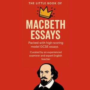 Peut inclure: Une couverture de livre rouge avec le titre "MACBETH ESSAYS" en grandes lettres blanc cassé, surmonté d'une illustration de couronne dorée. Le texte indique "Packed with high-scoring model GCSE essays". Un portrait de William Shakespeare est en bas.