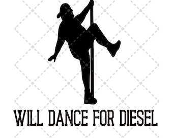 Will Dance For Diesel svg ファイル | SVG PNG JPG | シルエット & Cricut カット ファイル | 昇華印刷可能 | デジタル ダウンロード ファイル