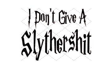 I Don't Give A SlytherS*** svg ファイル | SVG PNG JPG | シルエット & Cricut カット ファイル | 昇華印刷可能 | デジタル ダウンロード ファイル