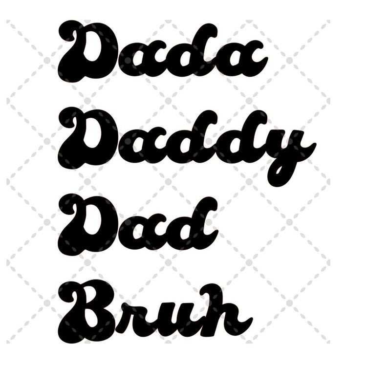 Dada Daddy Dad Bruh Svg File | SVG PNG JPG | Silhouette & Cricut Cut ...