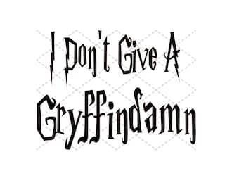 I Don't Give A GryffinD*** svg ファイル | SVG PNG JPG | シルエット & Cricut カット ファイル | 昇華印刷可能 | デジタル ダウンロード ファイル
