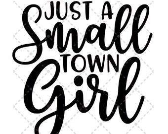 Just A Small Town Girl svg ファイル | SVG PNG JPG | シルエット & Cricut カット ファイル | 昇華印刷可能 | デジタル ダウンロード ファイル