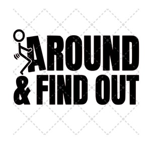 F*** Around & Find Out svg File | SVG PNG JPG | Silhouette / Cricut Cut File | Sublimation Printable | Digital Download File
