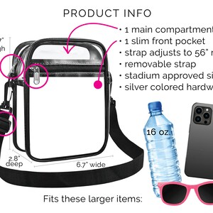 May include: Clear plastic stadium-approved bag with a black adjustable strap. The bag is 8.7 inches high, 6.7 inches wide, and 2.8 inches deep. It can fit a 16-ounce water bottle, a phone, and sunglasses.