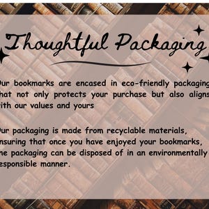 May include: A graphic with the text "Thoughtful Packaging" and information about eco-friendly packaging for bookmarks. The packaging is made from recyclable materials and is environmentally responsible.