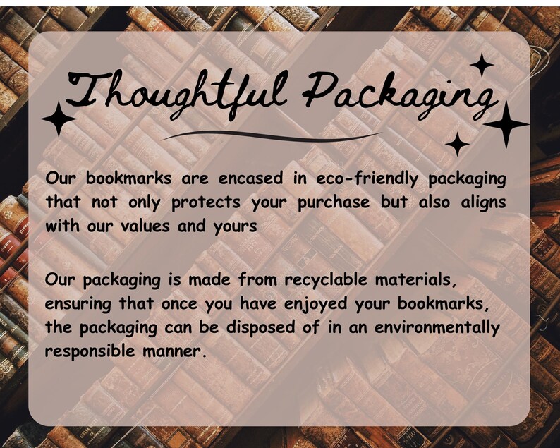 May include: A graphic with the text "Thoughtful Packaging" and information about eco-friendly packaging for bookmarks. The packaging is made from recyclable materials and is environmentally responsible.