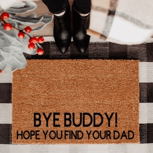 Bye Buddy Home You Find Your Dad Doormat | Winter | Custom Doormat | Holiday | Gift Idea | Christmas | Elf