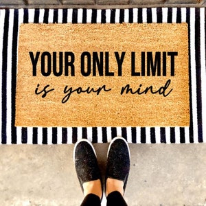 Your Only Limit is Your Mind Doormat | Motivational | Positivity | Custom Doormat | Gift Idea |