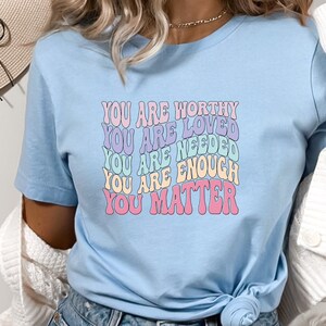 You matter, mental health affirmations, daily affirmations, i am affirmations, positive affirmations shirt, uplifting gift