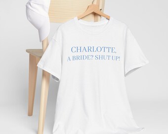 Customized Me a bride? Shut up! Bachelorette and Day of Wedding Tee Shirt