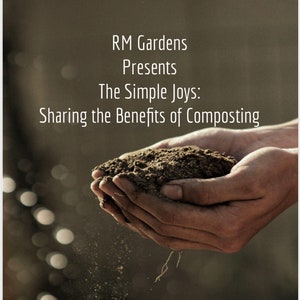 Könnte beinhalten: Zwei Hände halten reifen, dunkelbraunen Kompost. Der Text "RM Gardens Presents The Simple Joys: Sharing the Benefits of Composting" wird über den Händen angezeigt.