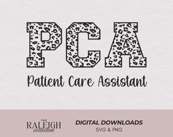 May include: A digital graphic design featuring the letters PCA in a black and white leopard print pattern with a block font style. Below the letters, the text Patient Care Assistant is written in a black script font. The design includes The Raleigh Collective logo and the text Digital Downloads SVG & PNG.