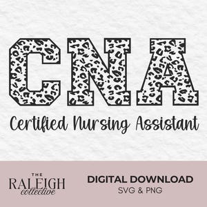 May include: A digital graphic design featuring the black text CNA in a block font with a black and white leopard print pattern. Below the letters, the text Certified Nursing Assistant is written in a black script font. The Raleigh Collective logo is visible.