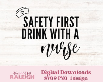 Safety First Drink met een verpleegkundige | Grappige verpleegster | SVG- en png-bundel | Digitale download | Knipbestand voor sublimatieontwerp Cricut