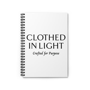 Inspirational Spiral Notebook - Clothed in Light, Journals for Writers, Creative Notebooks, Motivational Stationery