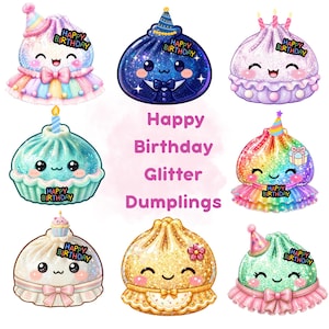 May include: A collection of eight glittery, cartoon-style dumpling characters with smiling faces, party hats, and bows. Each dumpling features the text Happy Birthday. The centre text reads Happy Birthday Glitter Dumplings in pink font.