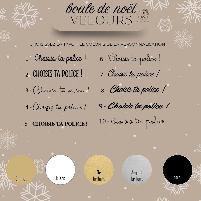May include: A beige informational chart titled "boule de no&euml;l VELOURS" featuring ten numbered font styles with the text "Choisis ta police !" and five color circles labeled "Or mat", "Blanc", "Or brillant", "Argent brillant", and "Noir".