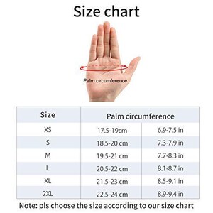 May include: Size chart for gloves, showing palm circumference in inches and centimeters.  XS: 6.9-7.5 in (17.5-19 cm), S: 7.3-7.9 in (18.5-20 cm), M: 7.7-8.3 in (19.5-21 cm), L: 8.1-8.7 in (20.5-22 cm), XL: 8.5-9.1 in (21.5-23 cm), 2XL: 8.9-9.4 in (22.5-24 cm). Note: pls choose the size according to our size chart.