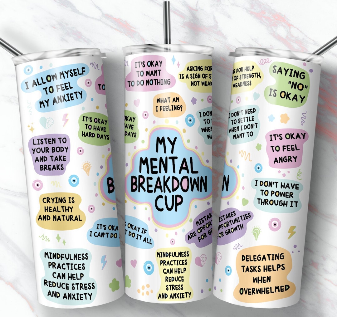 Mental Health Skinny Tumbler 20oz 30oz Wrap, Mental Health Breakdown