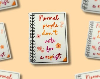 Normal People Don’t Vote For a R*pist || Vinyl Sticker || AIR Collection