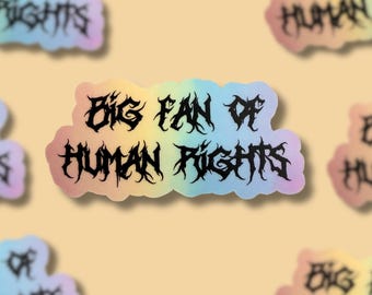 Big Fan of Human Rights || Vinyl Sticker || Art is Resistance Collection