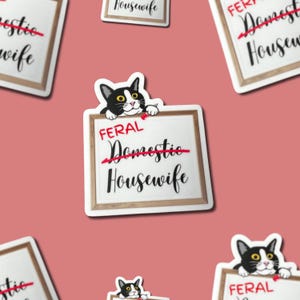 Feral (not domestic) Housewife || Vinyl Sticker
