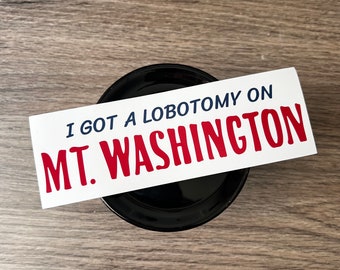 I Got A Lobotomy On Mt. Washington Bumper Magnet