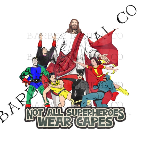 Not All Superheros Wear Capes, Cute Christian Superhero Sublimation T-Shirt Design Matching Family, Jesus Super Hero Digital PNG Download