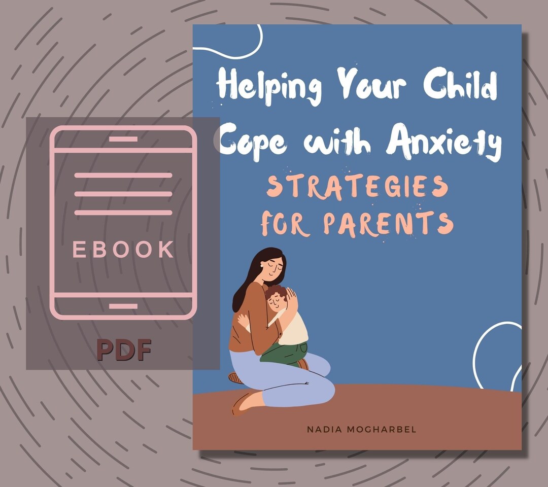 Helping Your Child Cope With Anxiety, Strategies for Parents, E-book ...
