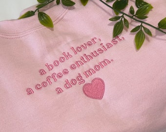 Book lover, coffee enthusiast, dog mom embroidered sweatshirt