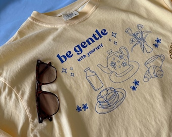 Be Gentle breakfast comfort colors T-shirt, self care merch, self love