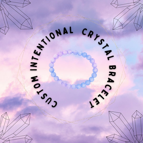 Custom Intuitively Made Intention Based Crystal Bracelet