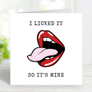 I Licked It So It's Mine, Cheeky Love Card for Boyfriend, Husband, Partner, Funny Love Card for Him, Funny Valentines Day Card for Him